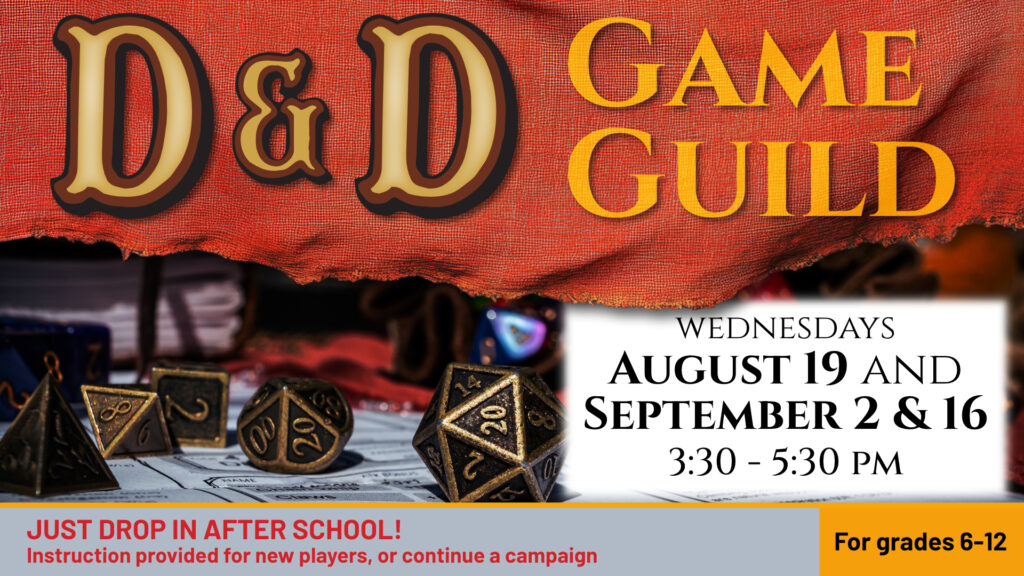 D and D Game Guild August 19 and September 2 & 16 3:30-5:30 pm